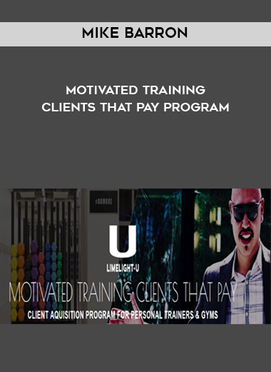 Mike Barron – Motivated Training Clients That Pay Program