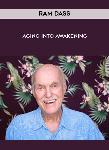 Aging into Awakening with Ram Dass
