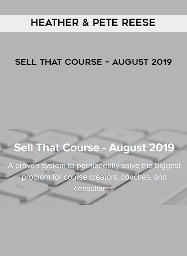 Heather & Pete Reese – Sell That Course – August 2019