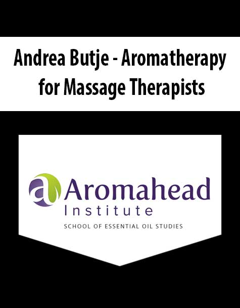 Andrea Butje - Aromatherapy for Massage Therapists Andrea Butje - Aromatherapy for Massage Therapists