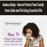 Andrea Butje – How to Protect Your Family from Colds and Flu Using Essential Oils