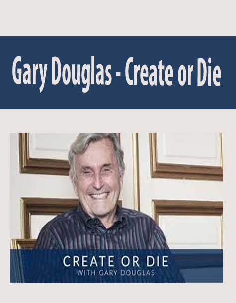 Gary Douglas - Create or Die