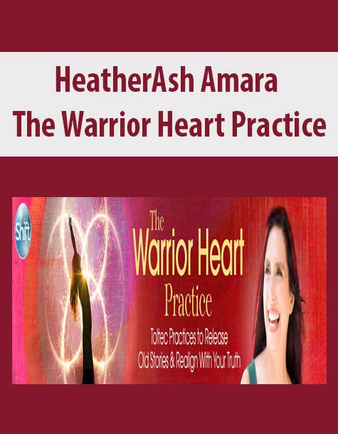 HeatherAsh Amara - The Warrior Heart Practice