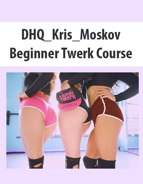 DHQ_Kris_Moskov - Beginner Twerk Course