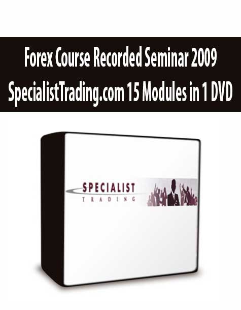 Forex Course Recorded Seminar 2009 - SpecialistTrading.com 15 Modules in 1 DVD