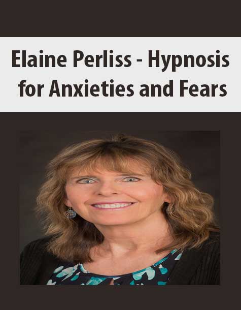 Elaine Perliss - Hypnosis for Anxieties and Fears