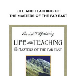 Baird T. Spalding – Life and Teaching of the Masters of the Far East