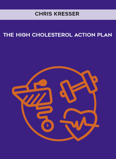 Chris Kresser – The High Cholesterol Action Plan
