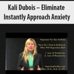 Kali Dubois – Eliminate Instantly Approach Anxiety