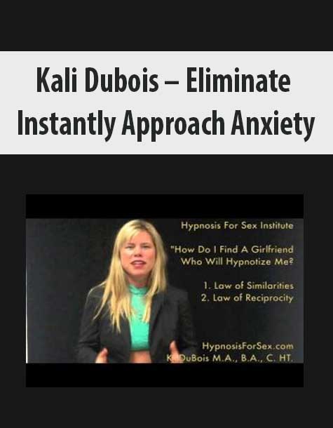 Kali Dubois – Eliminate Instantly Approach Anxiety
