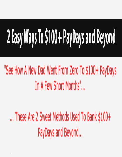 2 Easy Ways To $100+ PayDays and Beyond