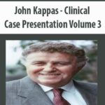 John Kappas – Clinical Case Presentation Volume 3