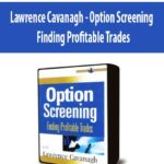 Lawrence Cavanagh – Option Screening – Finding Profitable Trades