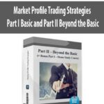Market Profile Trading Strategies – Part I Basic and Part II Beyond the Basic