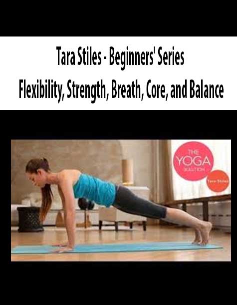 Tara Stiles - Beginners' Series Flexibility, Strength, Breath, Core, and Balance