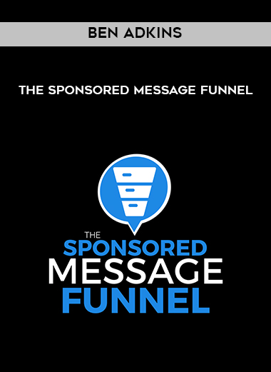 Ben Adkins – The Sponsored Message Funnel