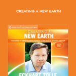 Eckhart Tolle – Creating a New Earth