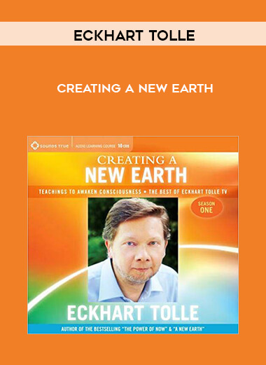 Eckhart Tolle – Creating a New Earth