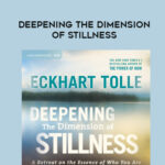 Eckhart Tolle – DEEPENING THE DIMENSION OF STILLNESS