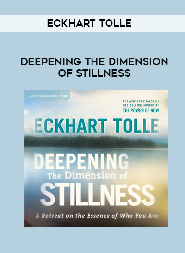 Eckhart Tolle – DEEPENING THE DIMENSION OF STILLNESS