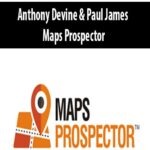 Anthony Devine & Paul James – Maps Prospector