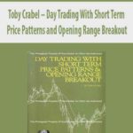 Toby Crabel – Day Trading With Short Term Price Patterns and Opening Range Breakout