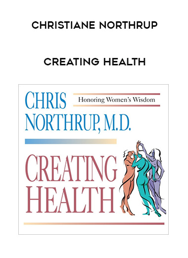 Christiane Northrup – CREATING HEALTH