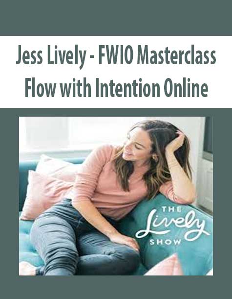 Jess Lively - FWIO Masterclass - Flow with Intention Online