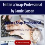 Edit in a Snap-Professional by Jamie Larson