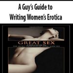 A Guy’s Guide to Writing Women’s Erotica