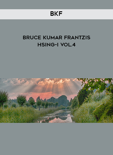 BKF – Bruce Kumar Frantzis – Hsing-I vol.4