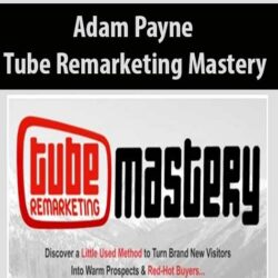 Adam Payne – Tube Remarketing Mastery