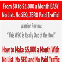 From $0 to $5,000 a Month EASY – No List, No SEO, ZERO Paid Traffic