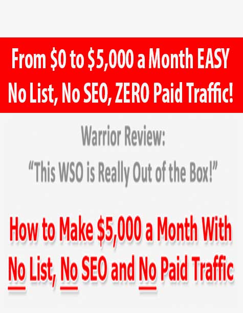 From $0 to $5,000 a Month EASY – No List, No SEO, ZERO Paid Traffic
