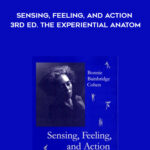 Bonnie Bainbridge Cohen – Sensing, Feeling, and Action, 3rd ed. The Experiential Anatom