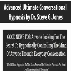 Advanced Ultimate Conversational Hypnosis by Dr. Steve G. Jones