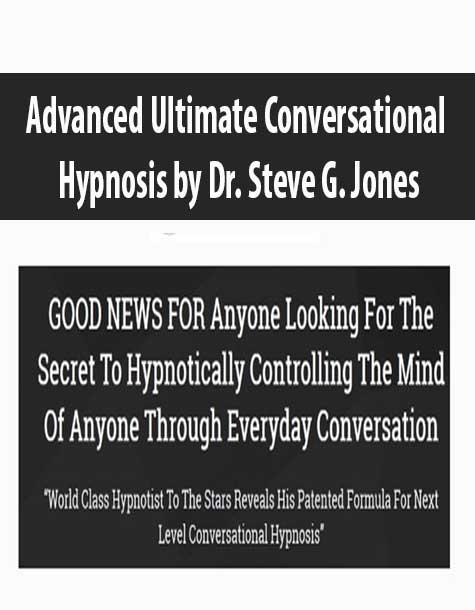 Advanced Ultimate Conversational Hypnosis by Dr. Steve G. Jones