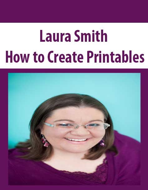 Laura Smith - How to Create Printables