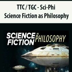 TTC / TGC - Sci-Phi - Science Fiction as Philosophy