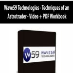 Wave59 Technologies – Techniques of an Astrotrader – Video + PDF Workbook