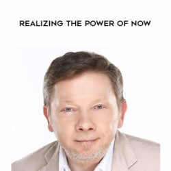 Eckhart ToLLe – Realizing the Power of Now
