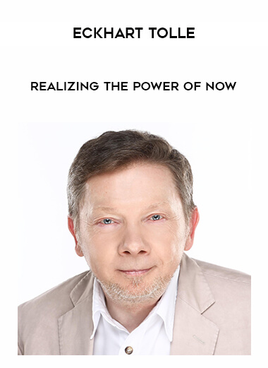 Eckhart ToLLe – Realizing the Power of Now