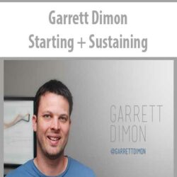 Garrett Dimon – Starting + Sustaining