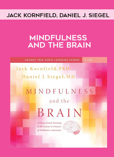 Jack Kornfield, Daniel J. Siegel – MINDFULNESS AND THE BRAIN