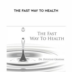 Douglas Graham – The Fast Way To Health