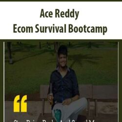 Ace Reddy – Ecom Survival Bootcamp