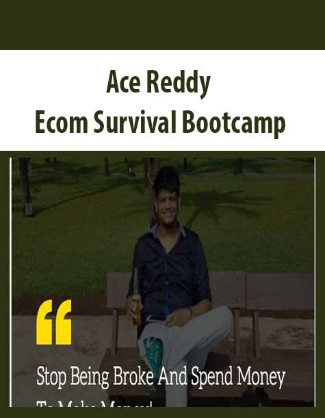 Ace Reddy – Ecom Survival Bootcamp