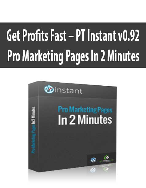 Get Profits Fast – PT Instant v0.92 – Pro Marketing Pages In 2 Minutes
