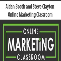 Aidan Booth and Steve Clayton – Online Marketing Classroom
