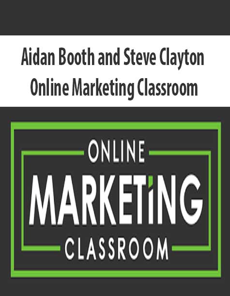 Aidan Booth and Steve Clayton – Online Marketing Classroom